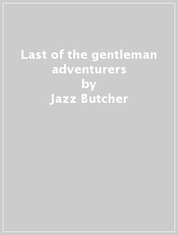 Last of the gentleman adventurers - Jazz Butcher