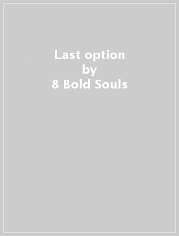 Last option - 8 Bold Souls