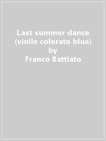 Last summer dance (vinile colorato blue) - Franco Battiato