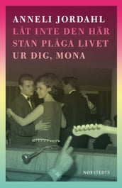 Lat inte den här stan plaga livet ur dig, Mona