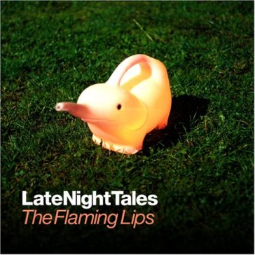 Late night tales - The Flaming Lips