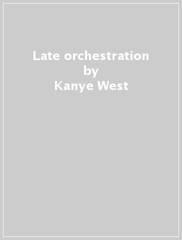 Late orchestration - Kanye West