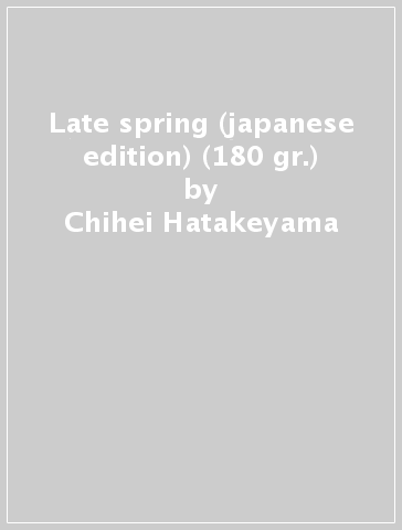 Late spring (japanese edition) (180 gr.) - Chihei Hatakeyama