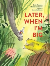 Later, When I m Big