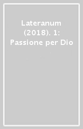 Lateranum (2018). 1: Passione per Dio