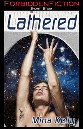 Lathered (M/M Scifi Erotica)