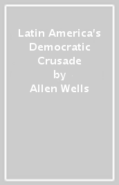 Latin America s Democratic Crusade
