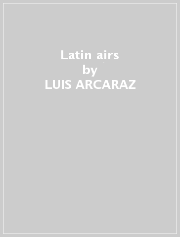 Latin airs - LUIS ARCARAZ