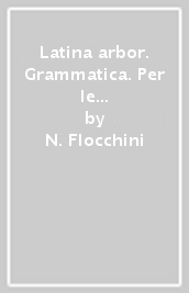 Latina arbor. Grammatica. Per le Scuole superiori. Con e-book. Con espansione online. Vol. 1