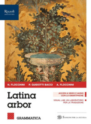 Latina arbor. Con Grammatica, Esercizi, Repertori lessicali, Latino plus. Per le Scuole superiori. Con e-book. Con espansione online. Vol. 1 - Nicola Flocchini - Piera Bacci - Anna Flocchini