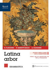 Latina arbor. Con Grammatica, Esercizi, Repertori lessicali, Latino plus. Per le Scuole superiori. Con e-book. Con espansione online. Vol. 1