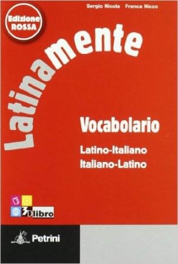 Latinamente. Elementi di lingua latina con ripasso della sintassi italiana. Con vocabolario. Ediz. rossa. Per le Scuole superiori. Con CD-ROM. Con espansione online - Sergio Nicola - Franca Nicco