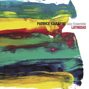 Latinidad - Caratini Jazz Ensemble