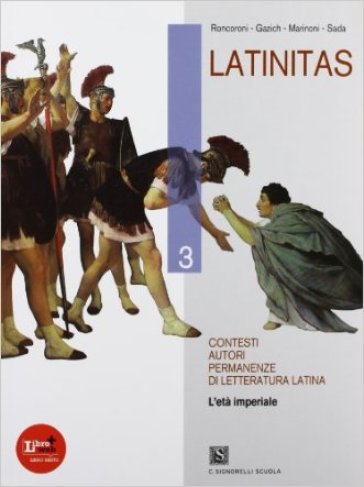 Latinitas. Per i Licei e gli Ist. magistrali. Con espansione online. 3: L'eta imperiale - Angelo Roncoroni - R. Gazich - E. Marinoni