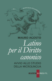 Latino per il diritto canonico. Avvio allo studio della microlingua