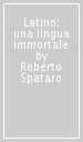 Latino: una lingua immortale