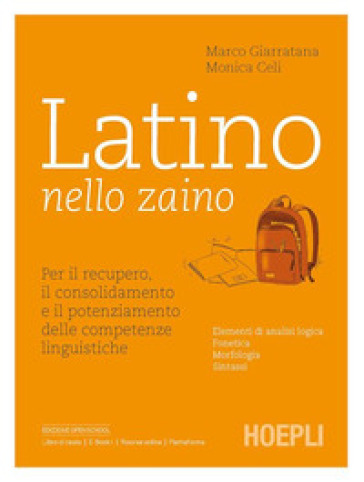 Latino nello zaino. Per il recupero, il consolidamento e il potenziamento delle competenze linguistiche. Per le Scuole superiori - Marco Giarratana - Monica Celi