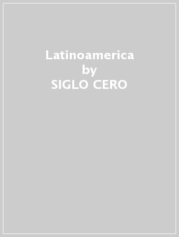 Latinoamerica - SIGLO CERO
