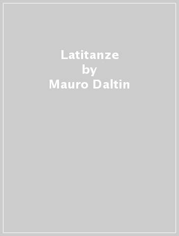 Latitanze - Mauro Daltin