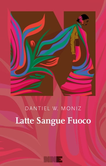 Latte Sangue Fuoco - Dantiel W. Moniz