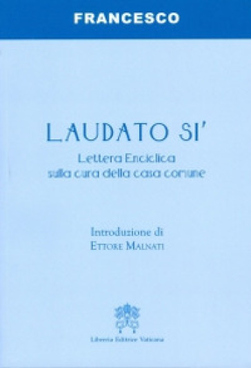 Laudato sì. Lettera enciclica sulla cura della casa comune - Papa Francesco (Jorge Mario Bergoglio)