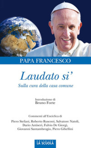 Laudato si'. Sulla cura della casa comune - Papa Francesco (Jorge Mario Bergoglio)