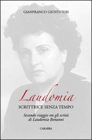 Laudomia. Scrittrice senza tempo. Secondo viaggio tra gli scritti di Laudomia Bonanni - Gianfranco Giustizieri | 