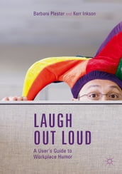 Laugh out Loud: A User s Guide to Workplace Humor