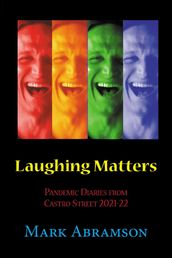 Laughing Matters: Pandemic Diaries from Castro Street 2021-2022
