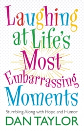 Laughing at Life s Most Embarrassing Moments