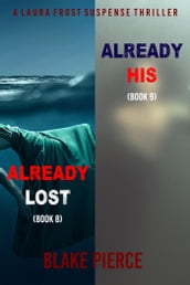 A Laura Frost FBI Suspense Thriller Bundle: Already Lost (#8) and Already His (#9)