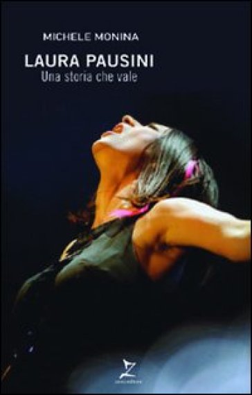 Laura Pausini. Una storia che vale - Michele Monina