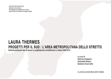 Laura Thermes. Progetti per il sud / L'area metropolitana dello stretto - AA.VV. Artisti Vari