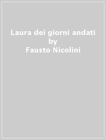 Laura dei giorni andati - Fausto Nicolini