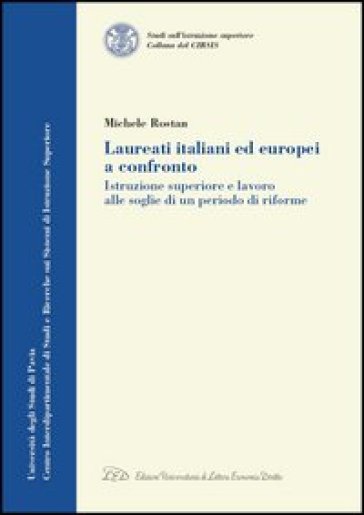 Laureati italiani ed europei a confronto. Istruzione superiore e lavoro alle soglie di un...