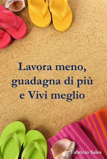 Lavora meno, guadagna di più e Vivi meglio - Fabricio Silva