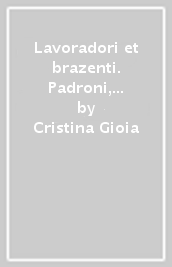 Lavoradori et brazenti. Padroni, massari e braccianti nel bergamasco del Cinquecento