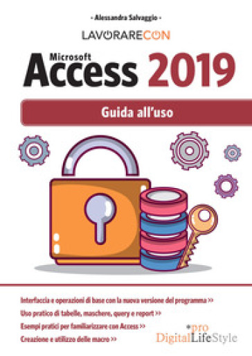 Lavorare con Microsoft Access 2019. Guida all'uso - Alessandra Salvaggio