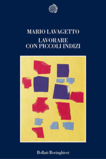 Lavorare con piccoli indizi - Mario Lavagetto