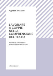 Lavorare a coppie nella comprensione del testo. Modelli di riferimento e realizzazioni didattiche