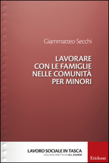 Lavorare con le famiglie nelle comunità per minori - Giammatteo Secchi