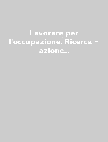 Lavorare per l'occupazione. Ricerca - azione sulla formazione dei quadri