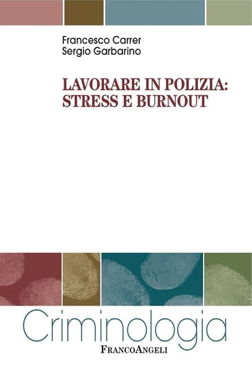 Lavorare in polizia: stress e burnout - Francesco Carrer - Sergio Garbarino