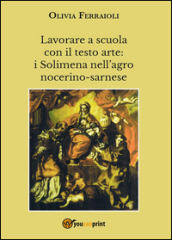 Lavorare a scuola con il testo arte: i Solimena nell agro nocerino-sarnese