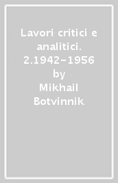 Lavori critici e analitici. 2.1942-1956