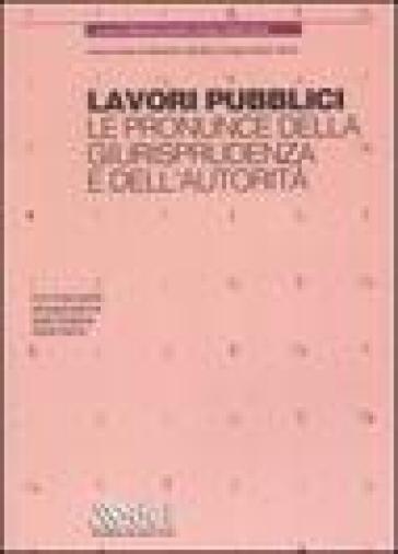 Lavori pubblici. Le pronunce della giurisprudenza e dell'autorità