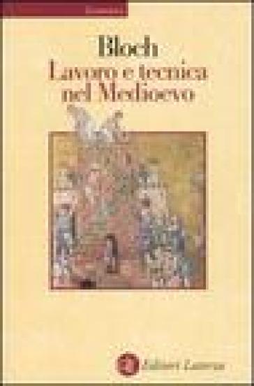 Lavoro e tecnica nel Medioevo - Marc Bloch