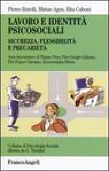 Lavoro e identità psicosociali. Sicurezza, flessibilità e precarietà - Pietro Rutelli - Miriam Agus - Rita Caboni