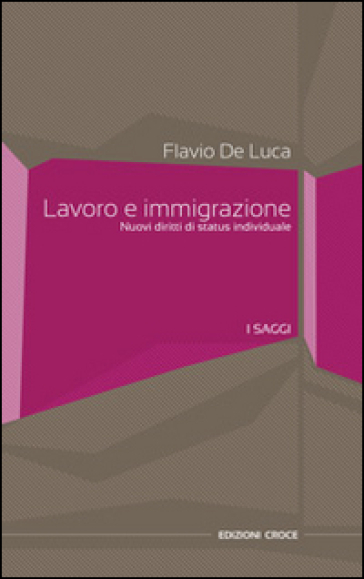 Lavoro e immigrazione. Nuovi diritti di status individuale - Flavio De Luca