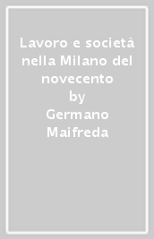 Lavoro e società nella Milano del novecento